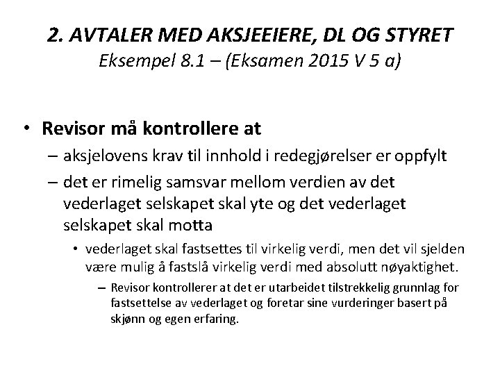 2. AVTALER MED AKSJEEIERE, DL OG STYRET Eksempel 8. 1 – (Eksamen 2015 V