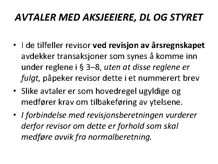 AVTALER MED AKSJEEIERE, DL OG STYRET • I de tilfeller revisor ved revisjon av