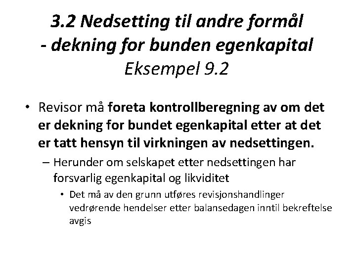 3. 2 Nedsetting til andre formål - dekning for bunden egenkapital Eksempel 9. 2