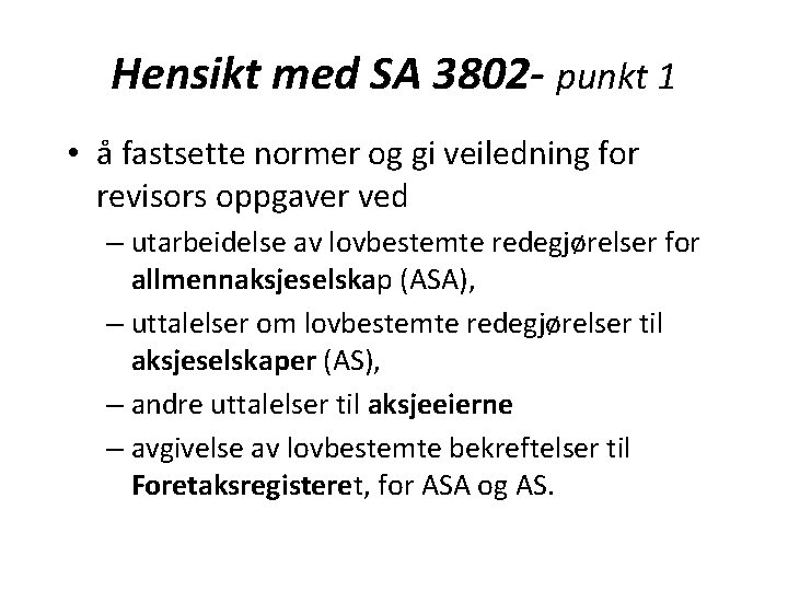 Hensikt med SA 3802 - punkt 1 • å fastsette normer og gi veiledning