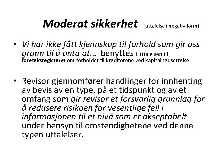 Moderat sikkerhet (uttalelse i negativ form) • Vi har ikke fått kjennskap til forhold