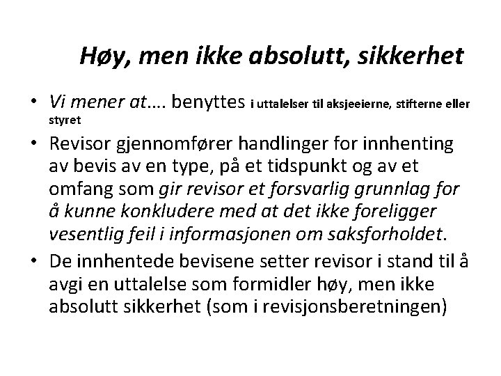 Høy, men ikke absolutt, sikkerhet • Vi mener at…. benyttes i uttalelser til aksjeeierne,