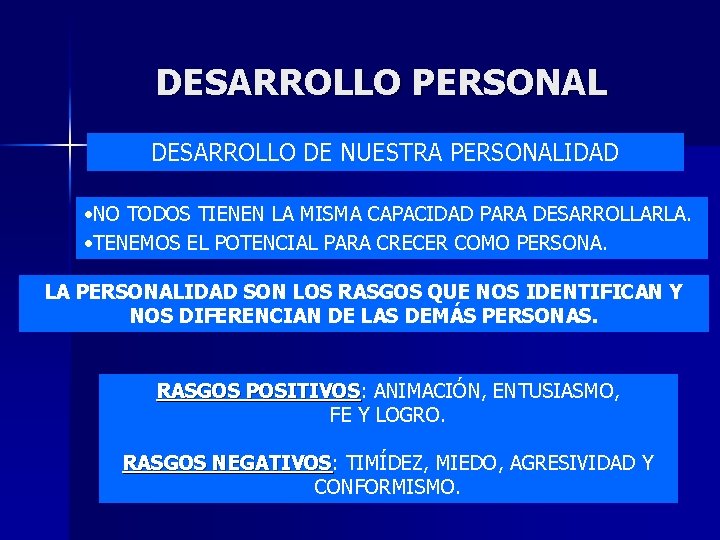 DESARROLLO PERSONAL DESARROLLO DE NUESTRA PERSONALIDAD • NO TODOS TIENEN LA MISMA CAPACIDAD PARA