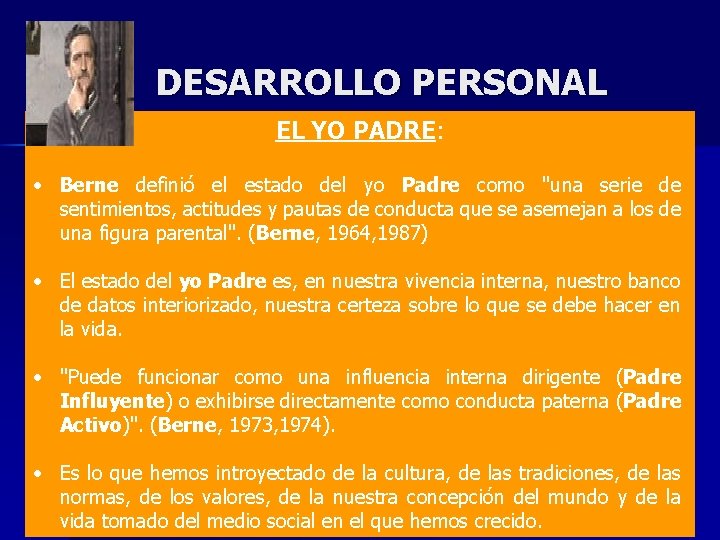 DESARROLLO PERSONAL EL YO PADRE: • Berne definió el estado del yo Padre como