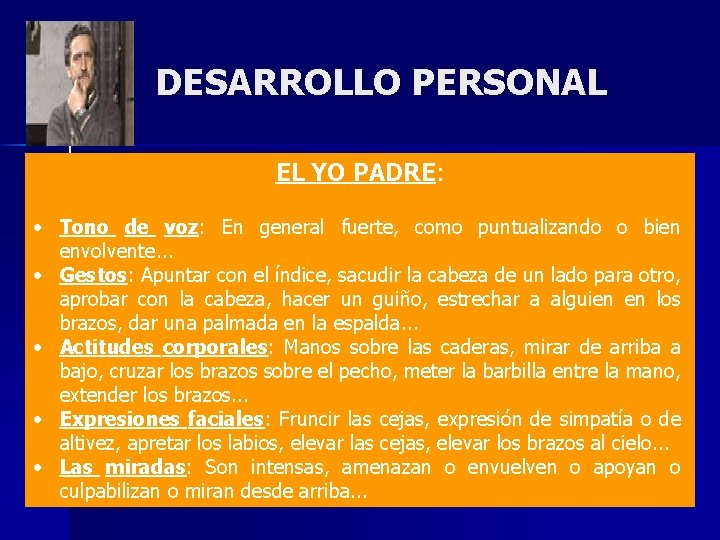 DESARROLLO PERSONAL EL YO PADRE: • Tono de voz: En general fuerte, como puntualizando