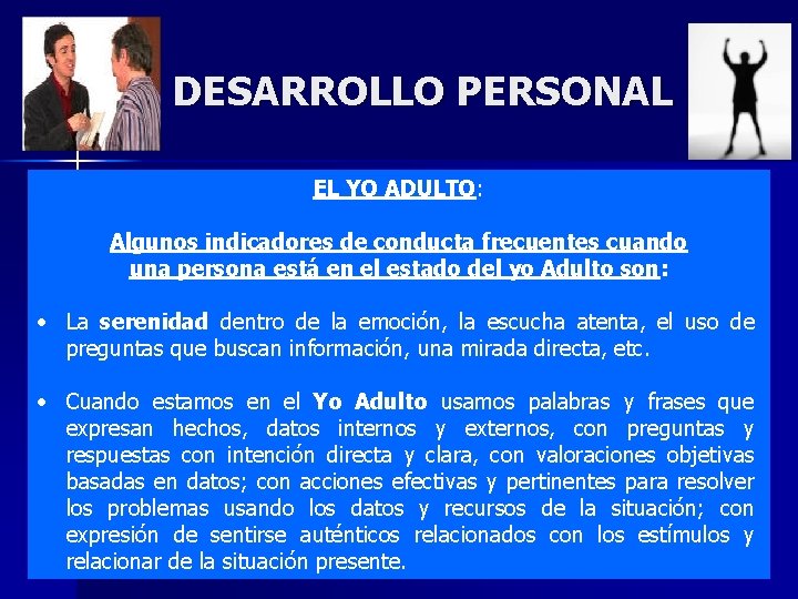 DESARROLLO PERSONAL EL YO ADULTO: Algunos indicadores de conducta frecuentes cuando una persona está