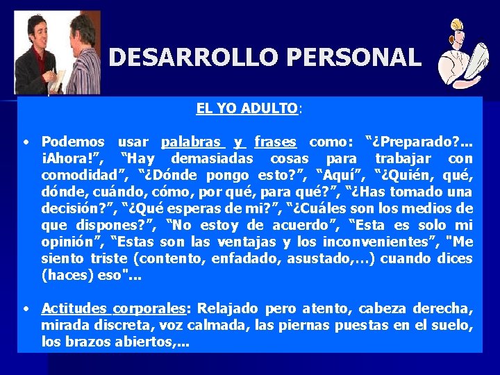 DESARROLLO PERSONAL EL YO ADULTO: • Podemos usar palabras y frases como: “¿Preparado? .