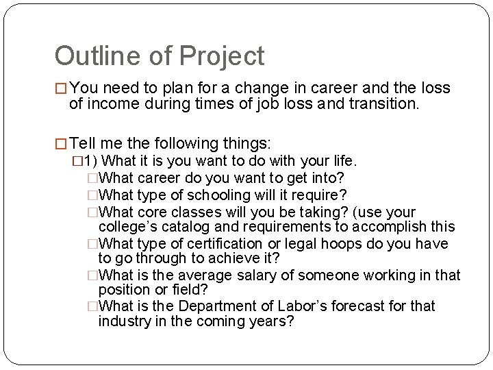 Outline of Project � You need to plan for a change in career and