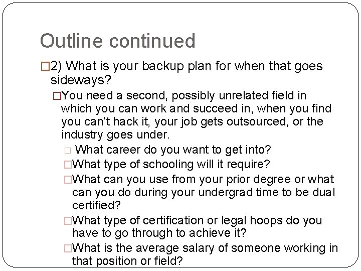 Outline continued � 2) What is your backup plan for when that goes sideways?