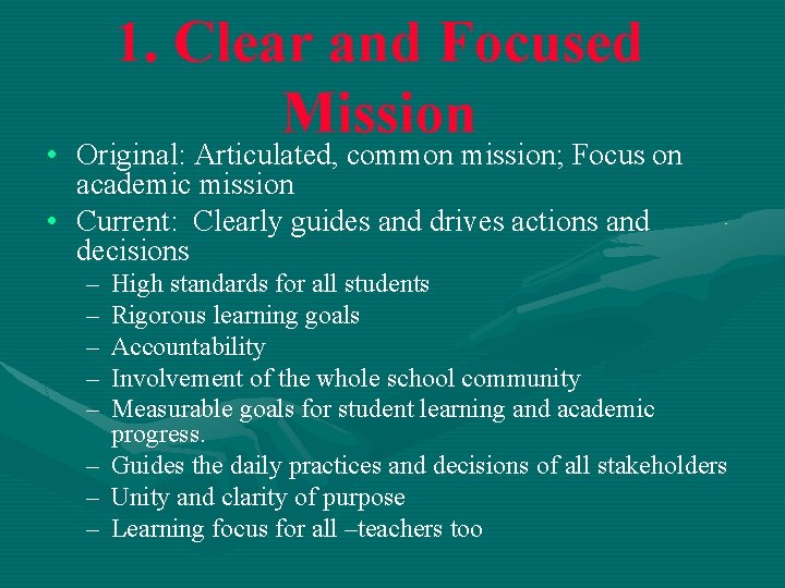 1. Clear and Focused Mission • Original: Articulated, common mission; Focus on academic mission