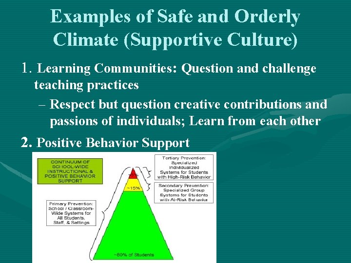 Examples of Safe and Orderly Climate (Supportive Culture) 1. Learning Communities: Question and challenge