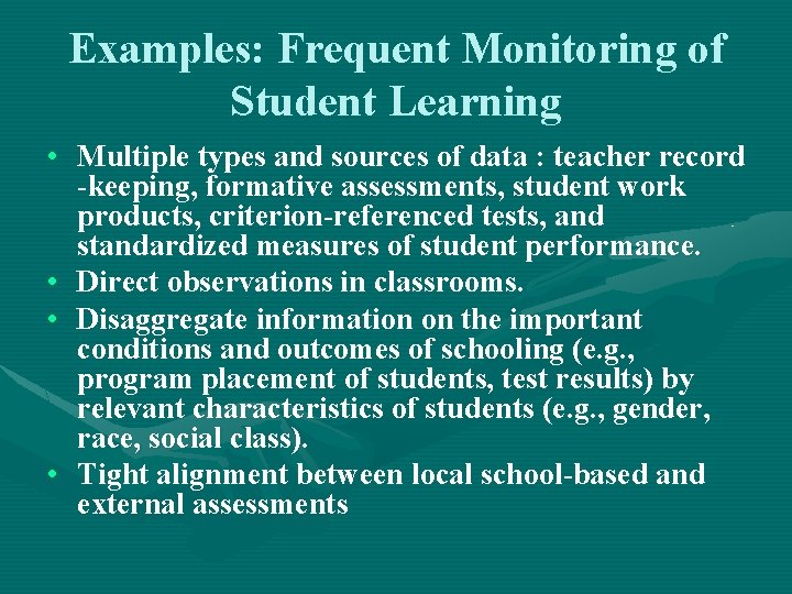 Examples: Frequent Monitoring of Student Learning • Multiple types and sources of data :