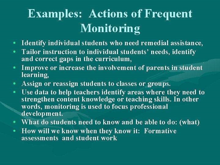 Examples: Actions of Frequent Monitoring • Identify individual students who need remedial assistance, •