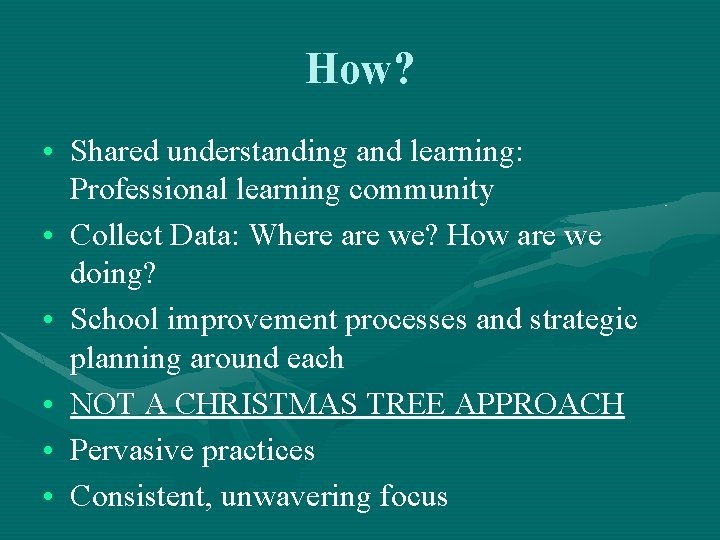 How? • Shared understanding and learning: Professional learning community • Collect Data: Where are