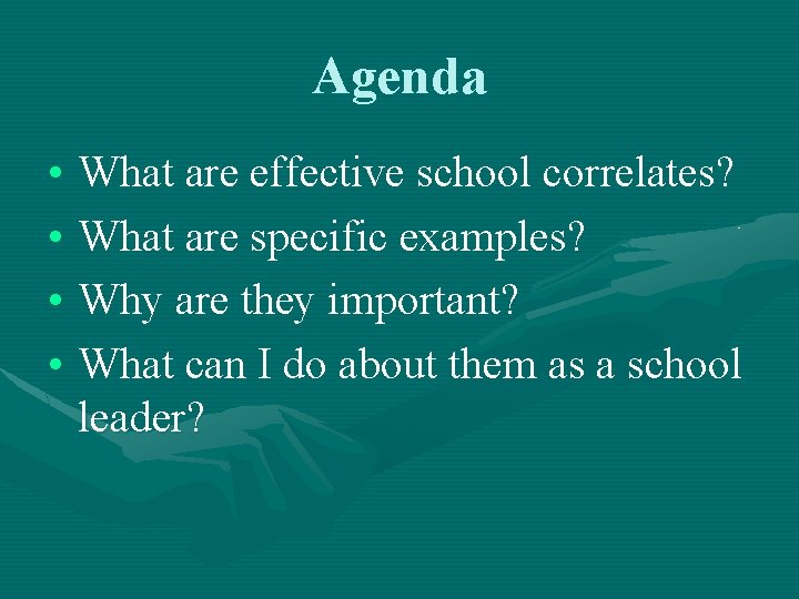 Agenda • What are effective school correlates? • What are specific examples? • Why
