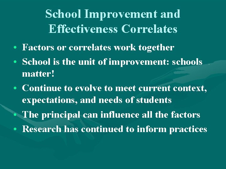 School Improvement and Effectiveness Correlates • Factors or correlates work together • School is