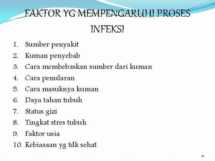 FAKTOR YG MEMPENGARUHI PROSES INFEKSI 1. 2. 3. 4. 5. 6. 7. 8. 9.