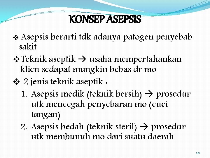 KONSEP ASEPSIS v Asepsis berarti tdk adanya patogen penyebab sakit v. Teknik aseptik usaha