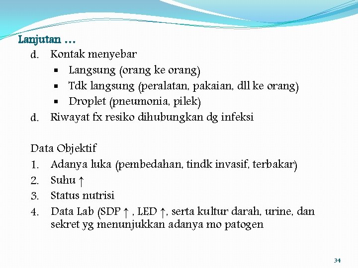 Lanjutan … d. Kontak menyebar § Langsung (orang ke orang) § Tdk langsung (peralatan,