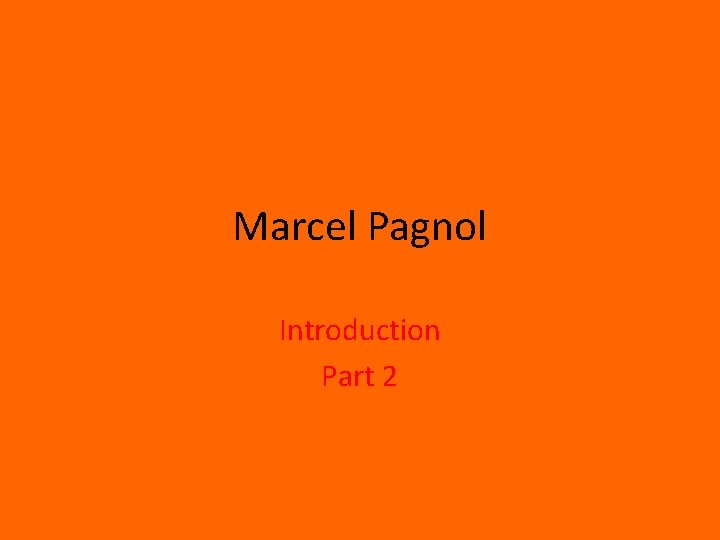 Marcel Pagnol Introduction Part 2 Marcel Pagnol Introduction Part 2