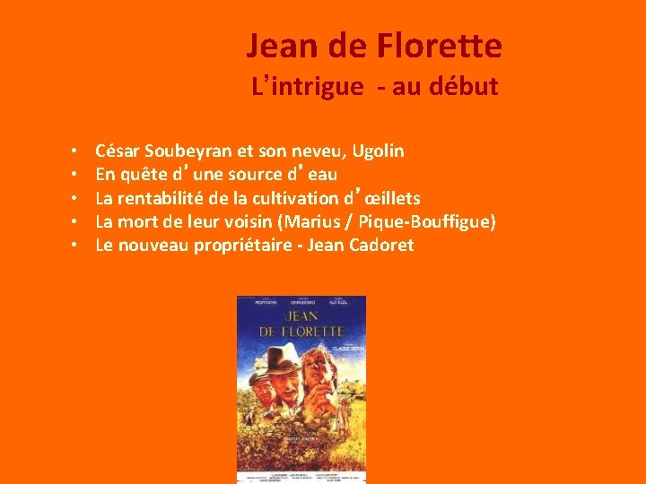 Jean de Florette L’intrigue - au début • • • César Soubeyran et son