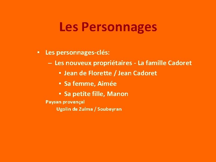 Les Personnages • Les personnages-clés: – Les nouveux propriétaires - La famille Cadoret •