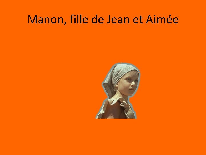 Manon, fille de Jean et Aimée Manon, fille de Jean et Aimée