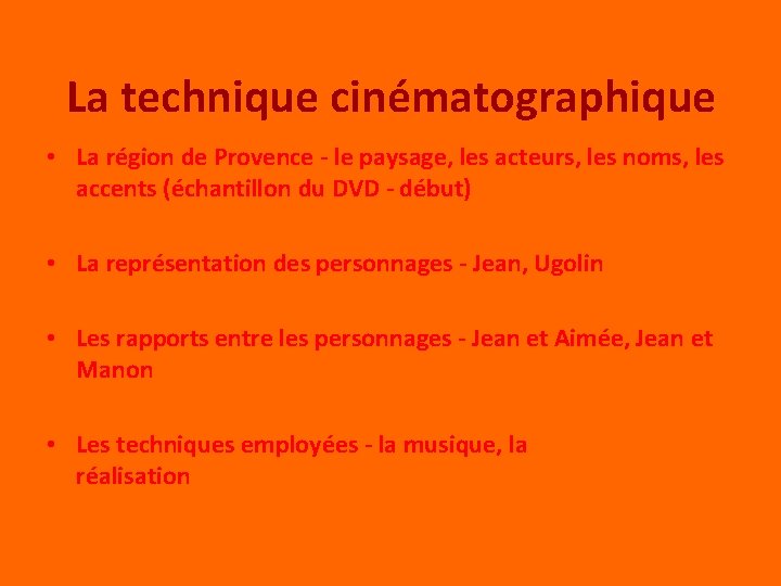 La technique cinématographique • La région de Provence - le paysage, les acteurs, les