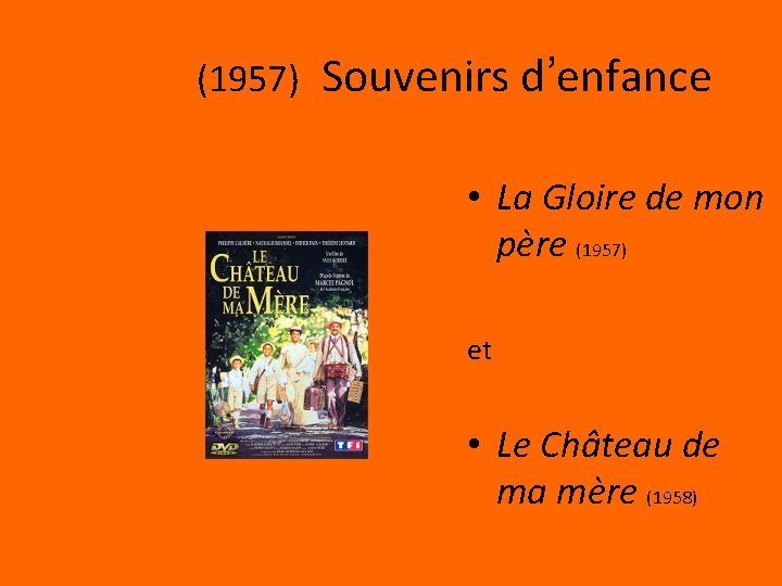 (1957) Souvenirs d’enfance • La Gloire de mon père (1957) et • Le Château