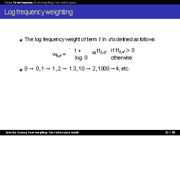 Recap Term frequency tf-idf weighting The vector space Log frequency weighting The log frequency