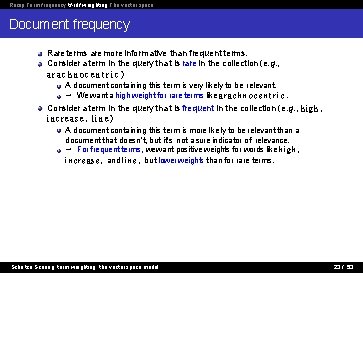 Recap Term frequency tf-idf weighting The vector space Document frequency Rare terms are more