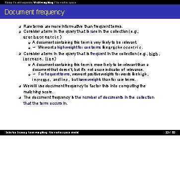 Recap Term frequency tf-idf weighting The vector space Document frequency Rare terms are more