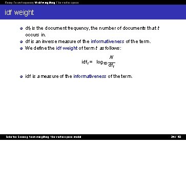 Recap Term frequency tf-idf weighting The vector space idf weight dft is the document