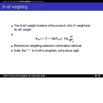 Recap Term frequency tf-idf weighting The vector space tf-idf weighting The tf-idf weight of