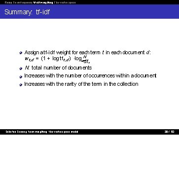 Recap Term frequency tf-idf weighting The vector space Summary: tf-idf Assign a tf-idf weight