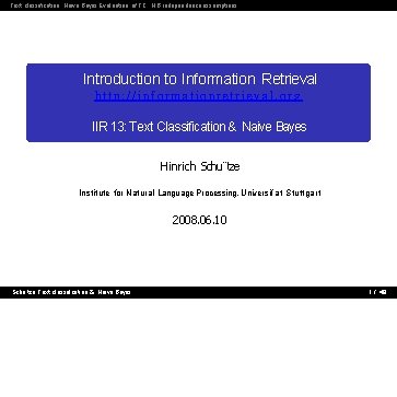 Text classification Naive Bayes Evaluation of TC NB independence assumptions Introduction to Information Retrieval