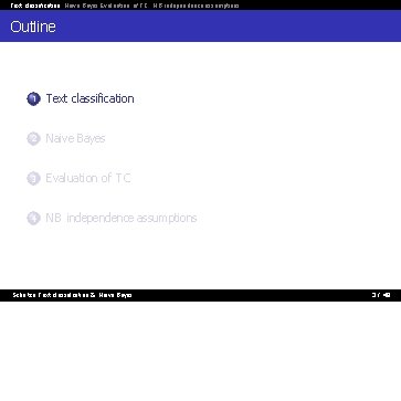 Text classification Naive Bayes Evaluation of TC NB independence assumptions Outline 1 Text classification