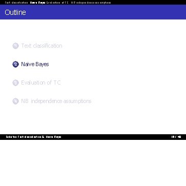 Text classification Naive Bayes Evaluation of TC NB independence assumptions Outline 1 Text classification