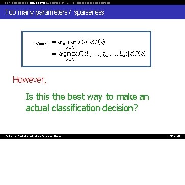 Text classification Naive Bayes Evaluation of TC NB independence assumptions Too many parameters /