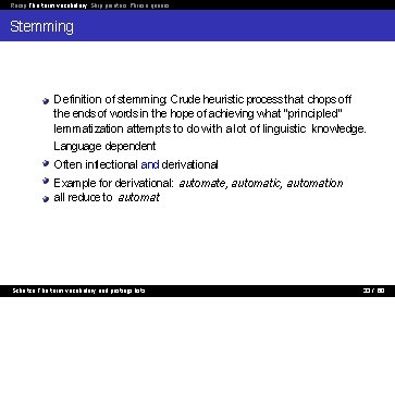 Recap The term vocabulary Skip pointers Phrase queries Stemming Definition of stemming: Crude heuristic