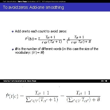 Text classification Naive Bayes Evaluation of TC NB independence assumptions To avoid zeros: Add-one