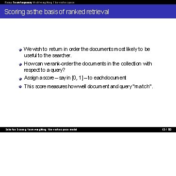 Recap Term frequency tf-idf weighting The vector space Scoring as the basis of ranked