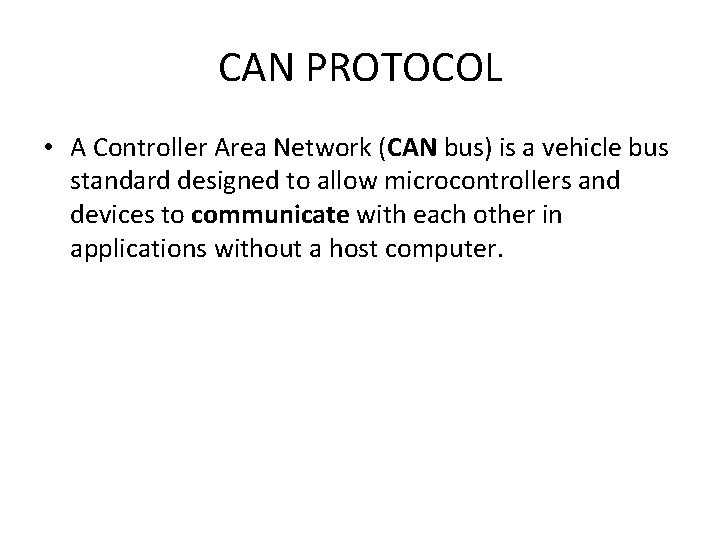 CAN PROTOCOL • A Controller Area Network (CAN bus) is a vehicle bus standard