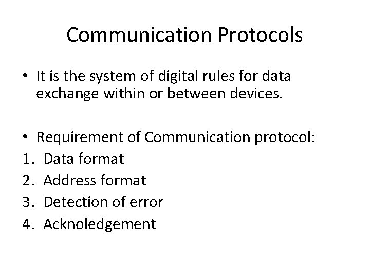 Communication Protocols • It is the system of digital rules for data exchange within