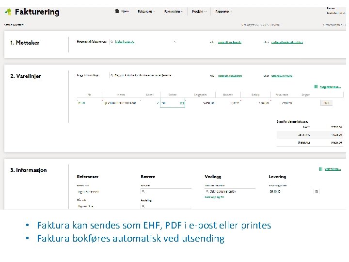 • Faktura kan sendes som EHF, PDF i e-post eller printes • Faktura
