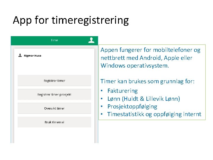 App for timeregistrering Appen fungerer for mobiltelefoner og nettbrett med Android, Apple eller Windows
