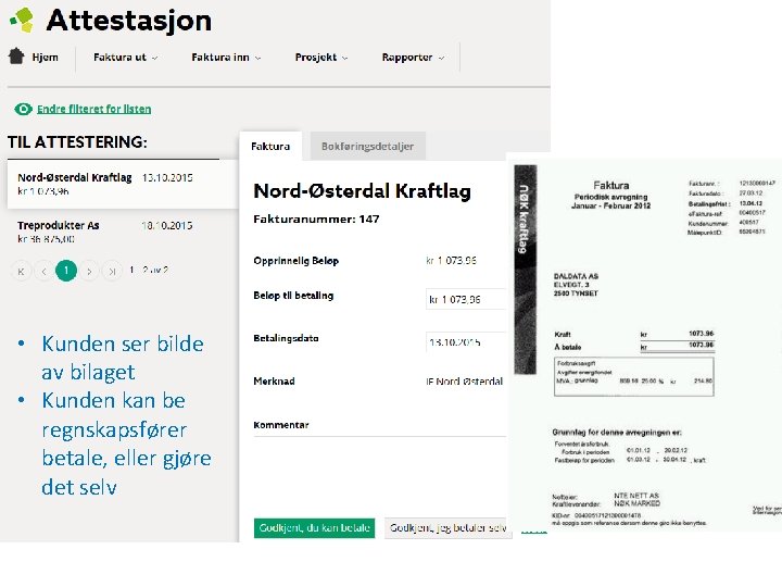  • Kunden ser bilde av bilaget • Kunden kan be regnskapsfører betale, eller