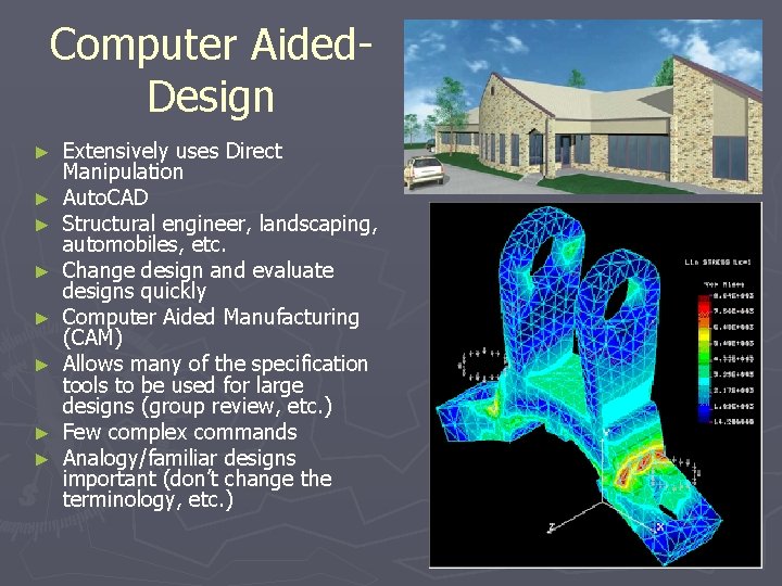 Computer Aided. Design ► ► ► ► Extensively uses Direct Manipulation Auto. CAD Structural