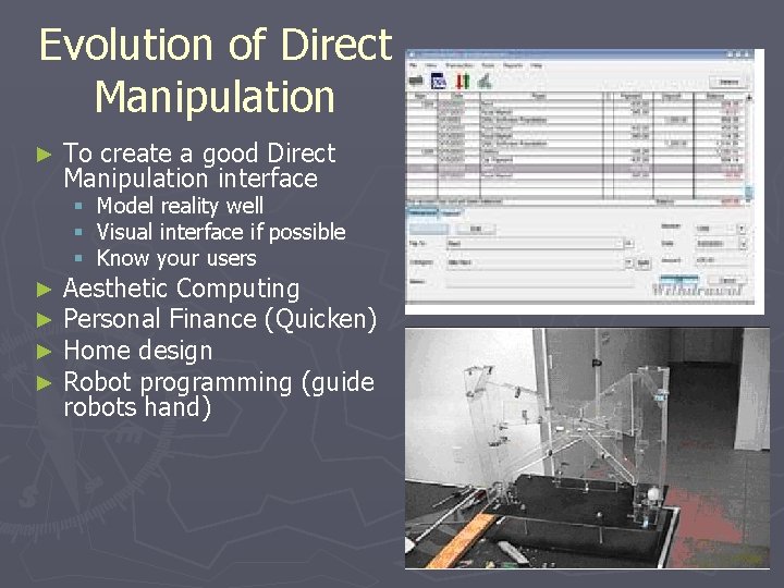 Evolution of Direct Manipulation ► To create a good Direct Manipulation interface § Model