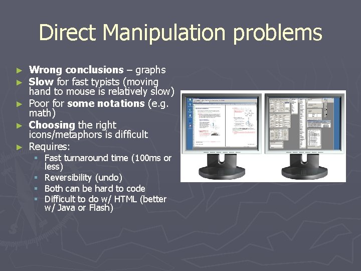 Direct Manipulation problems ► ► ► Wrong conclusions – graphs Slow for fast typists